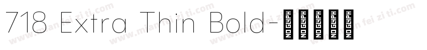 718 Extra Thin Bold字体转换